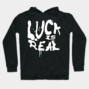 LUCK IS REAL Hoodie